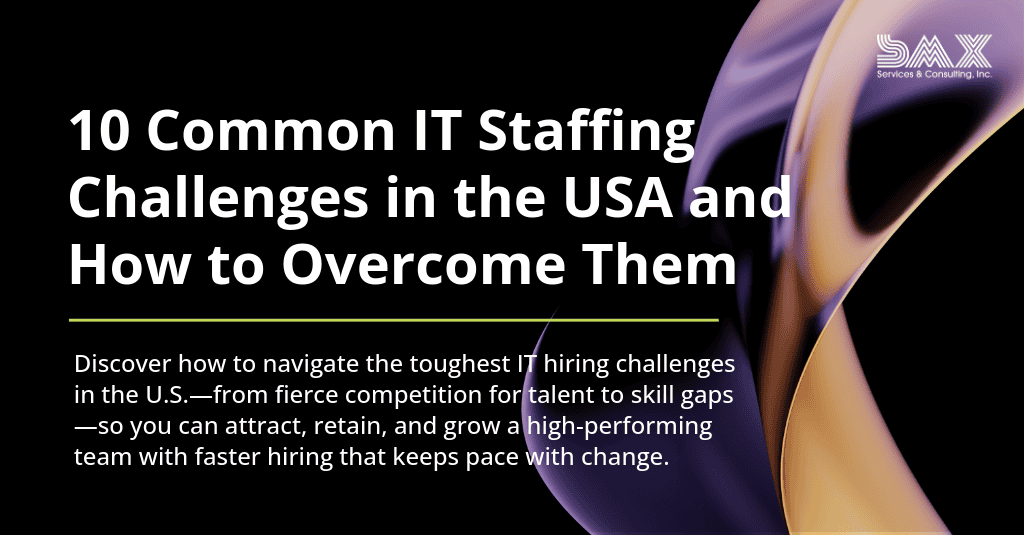 10 Common IT Staffing Challenges in the USA and How to Overcome Them